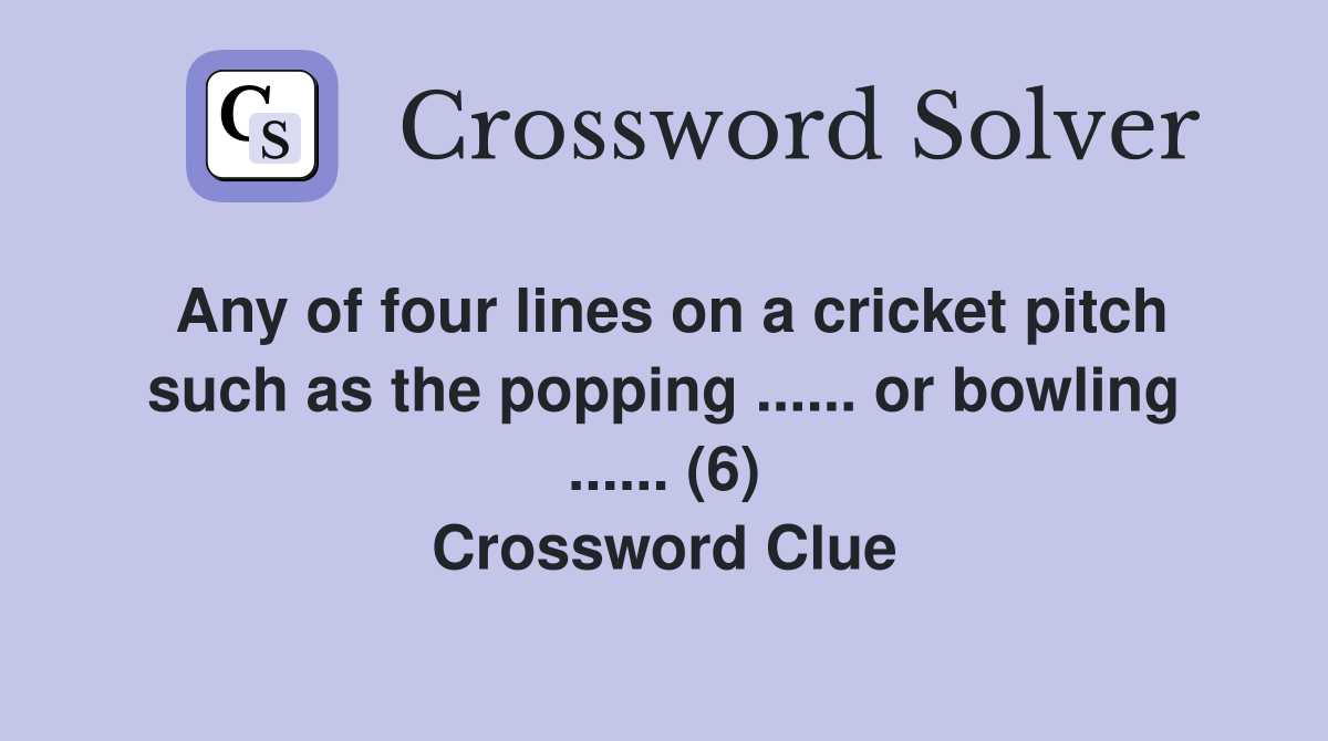 Any of four lines on a cricket pitch such as the popping... or